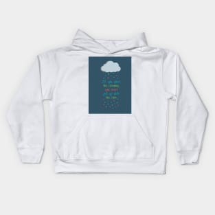 If You Want the Rainbow, You Must Put Up With the Rain Kids Hoodie